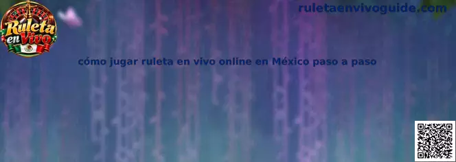 Guía para jugar Ruleta en Vivo online en México