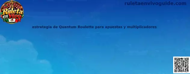 Estrategia de Quantum Roulette para apuestas y multiplicadores