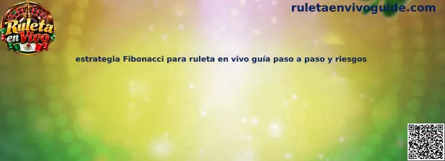Ilustración de la estrategia Fibonacci para ruleta en vivo, con una explicación de la secuencia y sus riesgos