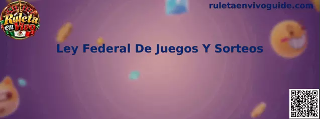 Imagen informativa sobre la Ley Federal de Juegos y Sorteos y la regulación de la Ruleta en Vivo en México