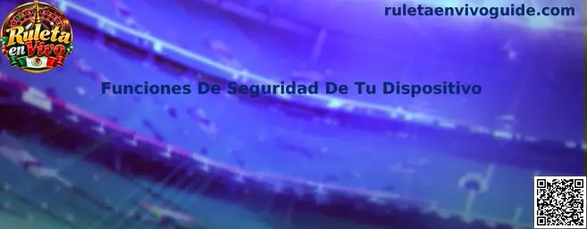 Funciones De Seguridad De Tu Dispositivo para Ruleta en Vivo