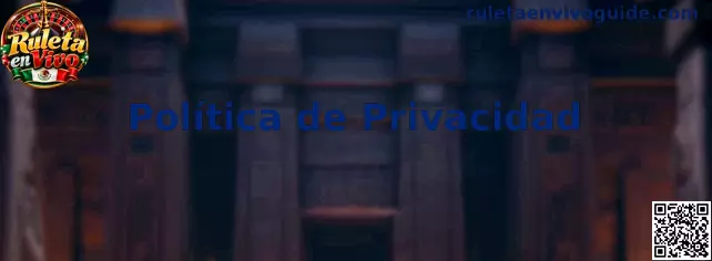 Política de Privacidad de Ruleta en Vivo